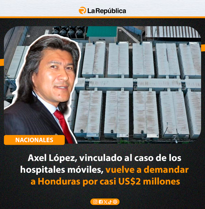 Axel López, empresario vinculado al caso de los hospitales móviles, vuelve a demandar a Honduras por casi US$2 millones - Cover Image